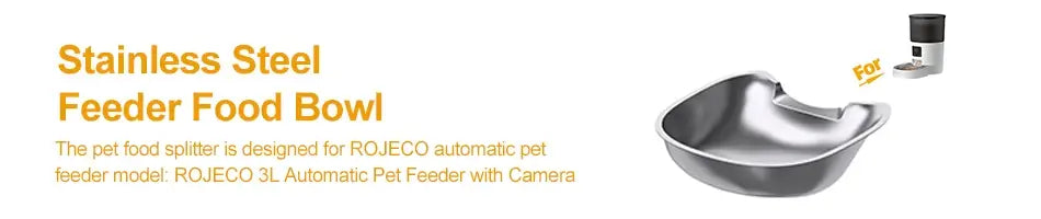 Stainless steel pet feeder food bowl designed for ROJECO 3L automatic pet feeder with camera and voice recorder.